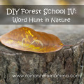 DIY Forest School IV: Word Hunt in Nature. Rain or Shine Mamma