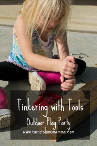 Child-Led Learning: Tinkering with Tools. Rain or Shine Mamma