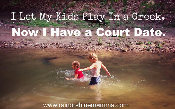 I Let My Kids Play in a Creek. Now I Have a Court Date.
