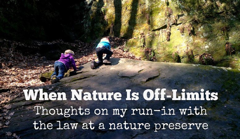 When Nature Is Off-Limits – Thoughts on My Run-in with the Law at a Nature Preserve