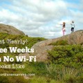 Three Weeks with No Wi-Fi. Rain or Shine Mamma