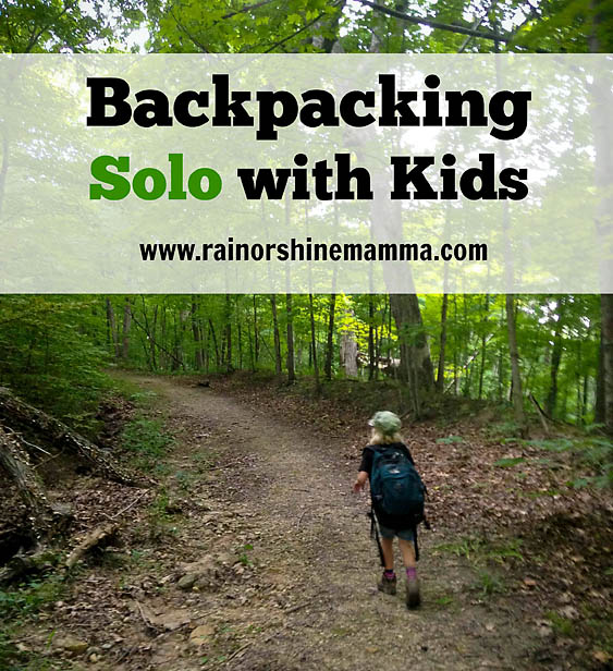 Backpacking Solo with Kids. Rain or Shine Mamma.