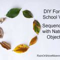 DIY Forest School VIII: Sequencing with Natural Objects. Rain or Shine Mamma