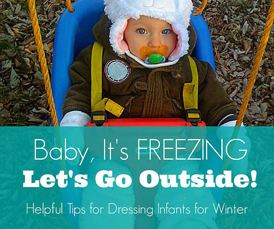 Baby, It's Freezing - Let's Go Outside! How to Dress Babies for Winter. Rain or Shine Mamma.