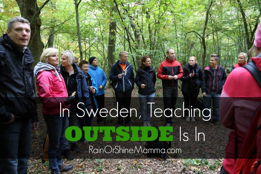 In Sweden, Teaching Outside Is In. Rain or Shine Mamma.