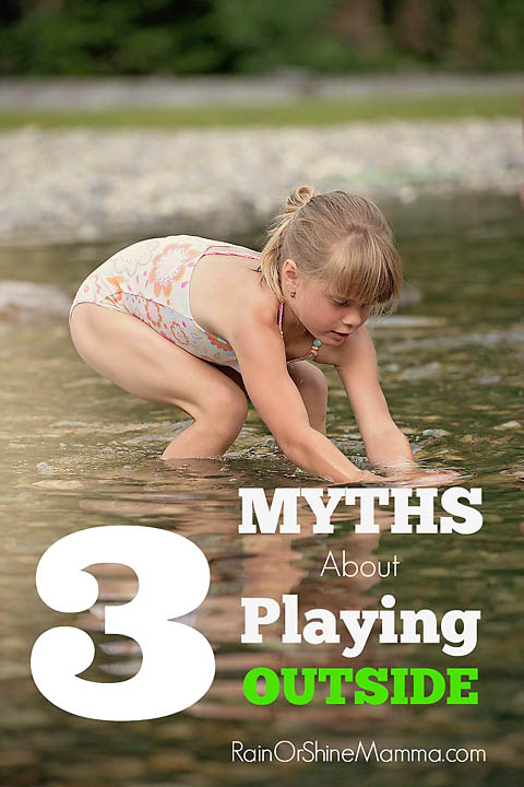 3 Myths About Playing Outside. Rain or Shine Mamma
