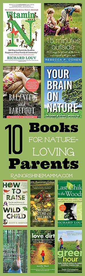 10 Must-Read Books for Nature-Loving Parents. Ten books for nature lovers who want to raise happy, healthy and confident children. 