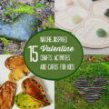 15 Nature-Inspired Valentine Crafts, Activities and Cards for Kids. Celebrate Valentine's Day with these fun and kid-friendly outdoor activities, nature crafts, and natural, DIY valentines. Rain or Shine Mamma.