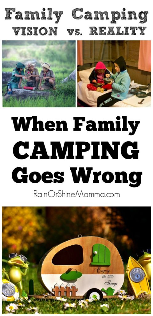When Family Camping Goes Wrong. We've all been there. The times when we've gone over the checklist, did the planning and brought all the right camping gear - and then the family camping trip still doesn't go according to plan. Rain or Shine Mamma